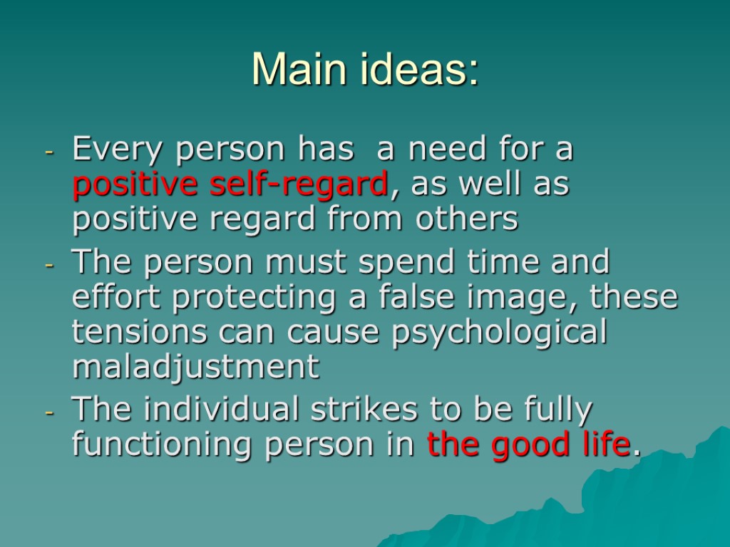 Main ideas: Every person has a need for a positive self-regard, as well as